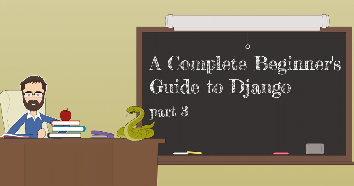 A Complete Beginner's Guide to Django - Part 3