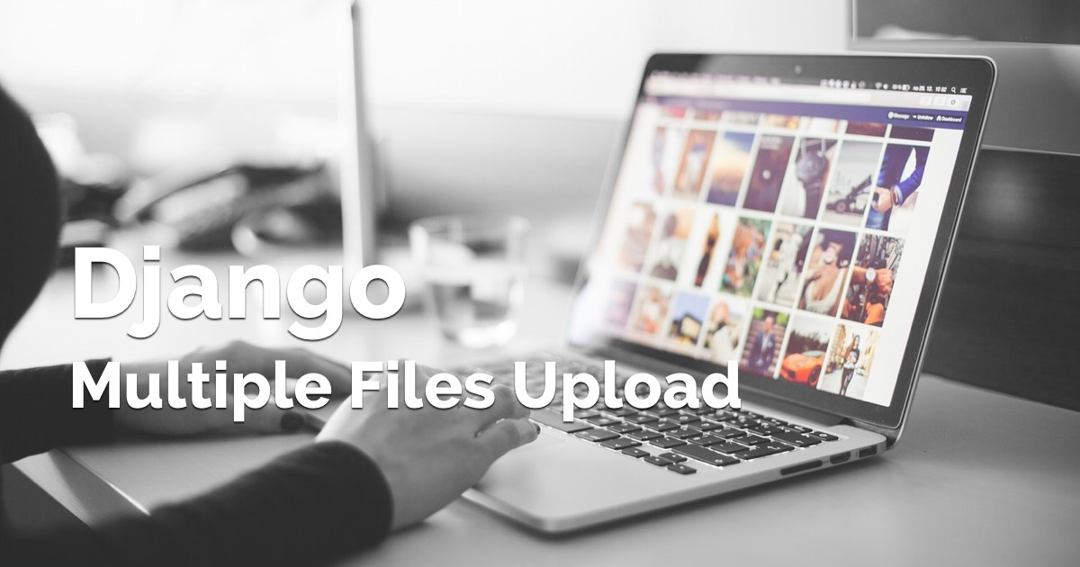 Django Multiple Files Upload Using Ajax