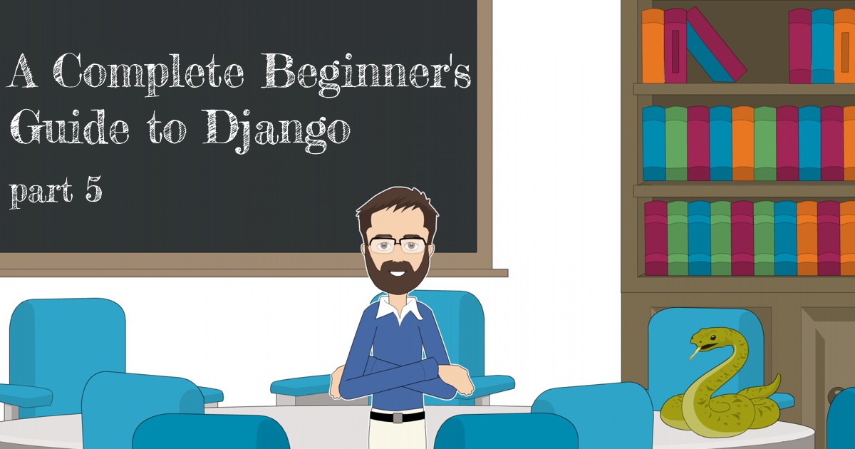 A Complete Beginner's Guide to Django - Part 5