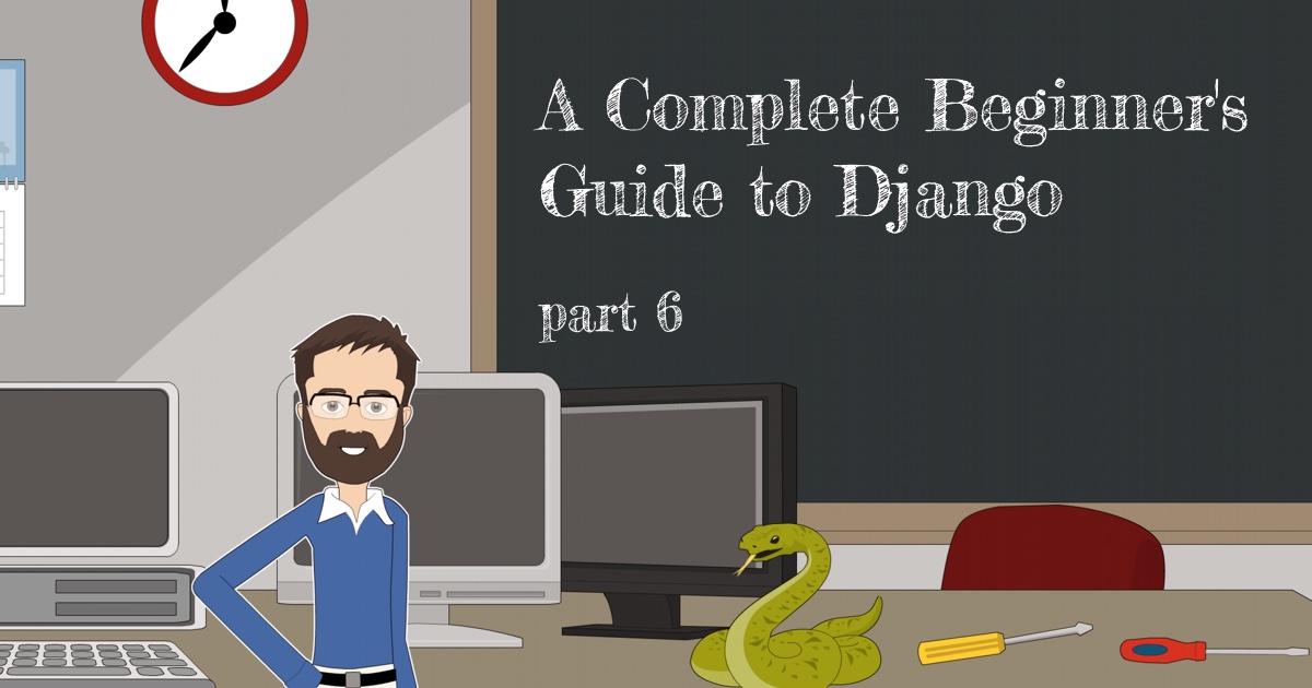 A Complete Beginner's Guide to Django - Part 6