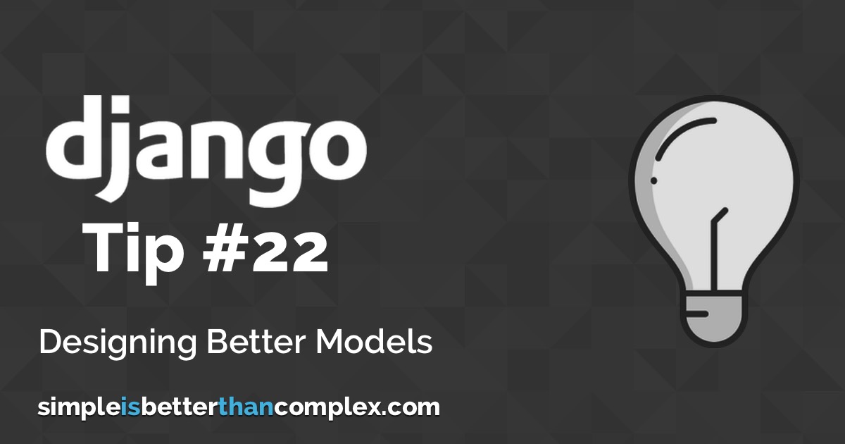 Django Tips #22 Designing Better Models