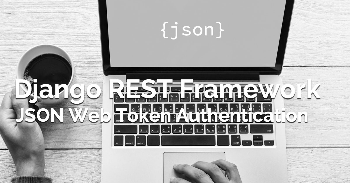 How to Use JWT Authentication with Django REST Framework